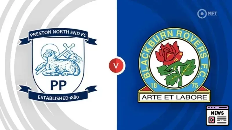 Preston North End Faces Blackburn Rovers in Thrilling Clash